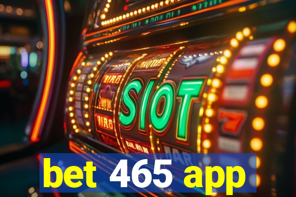 bet 465 app